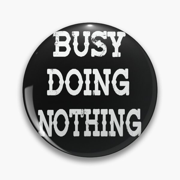 Item preview, busy doing nothing -Funny Saying,  Humor, Quotes, funny gift, Funny Lifestyle designed and sold by A-perfectdesign.