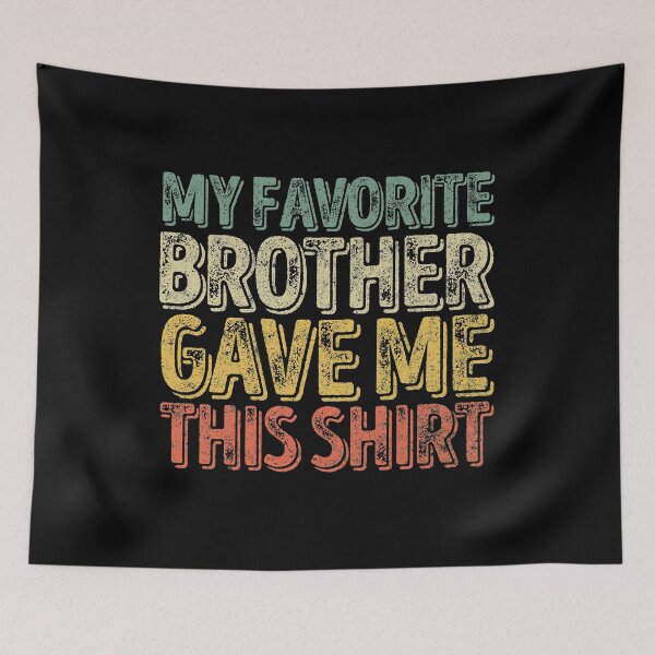 Item preview, My Favorite Brother Gave Me This Shirt Funny Christmas Gift designed and sold by KuznecovaDesign.
