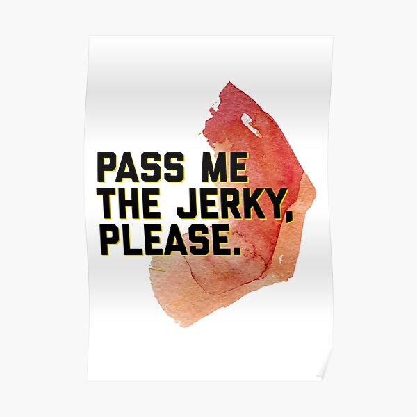 Pass Me The Jerky Please Poster