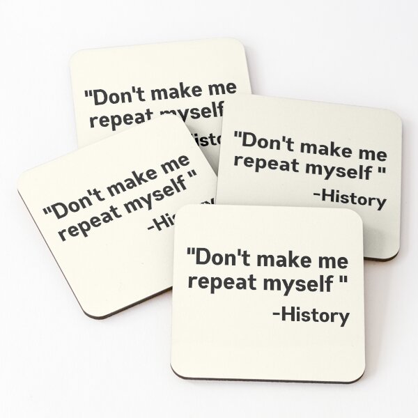 Item preview, Dont make me repeat myself  history  designed and sold by Nyanko-Sempai.