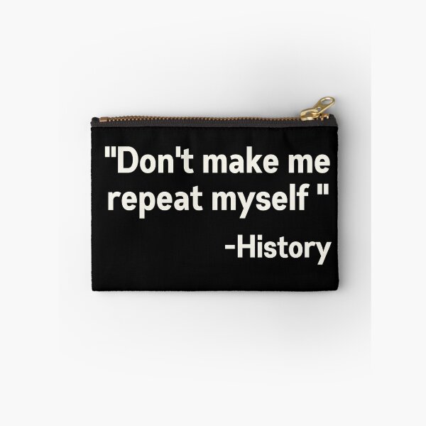 Item preview, Dont make me repeat myself  history  designed and sold by Nyanko-Sempai.