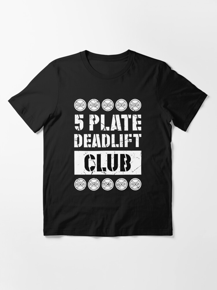 5 Plate Deadlift Club Powerlifting Weightlifting Essential T-Shirt for  Sale by SuperFreshArt