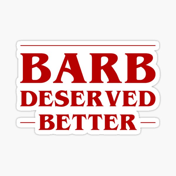 Barb Deserved Better