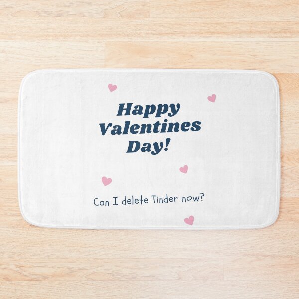 Item preview, Happy Valentines Day! Can I delete Tinder now? Funny Valentines Day gift 2021 designed and sold by whatisonmymind.