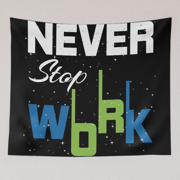 Item preview, NEVER STOP WORK designed and sold by karim Najjar.