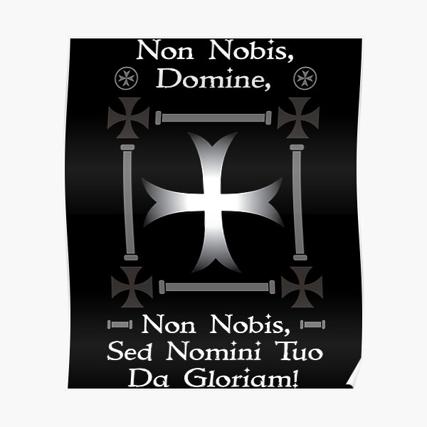 "Non Nobis Domine, Non Nobis Sed Nomini Tuo Da Gloriam" Poster by MedievalWear Redbubble