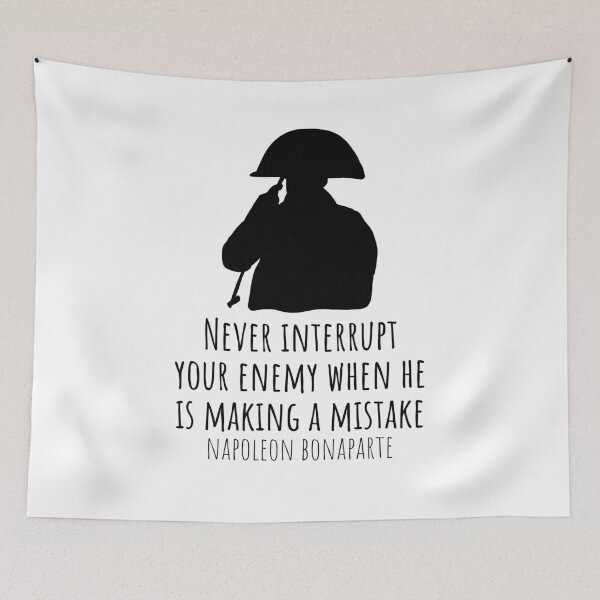 Item preview, Never Interrupt Your Enemy When He Is Making A Mistake Napoleon Bonaparte Quote designed and sold by JokeGysen.