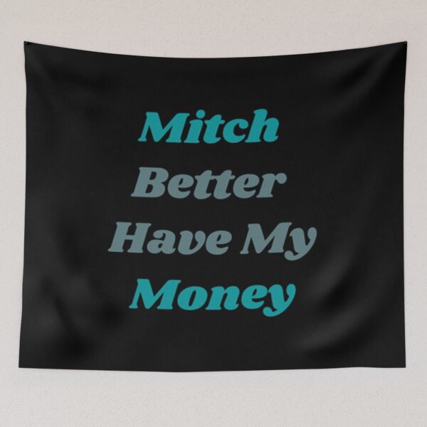 Item preview, Mitch Better Have My Money designed and sold by Artistive.