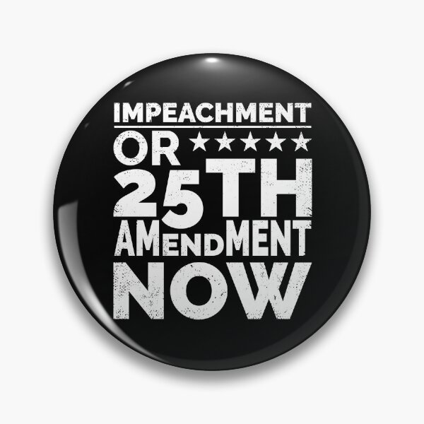 Item preview, IMPEACHMENT OR 25TH AMENDMENT NOW, IMPEACH TRUMP, ANTI TRUMP designed and sold by TheFirstOne.