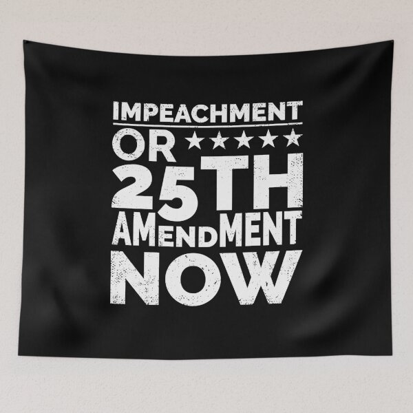 Item preview, IMPEACHMENT OR 25TH AMENDMENT NOW, IMPEACH TRUMP, ANTI TRUMP designed and sold by TheFirstOne.