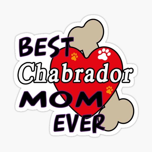 BEST Chabrador DOG MOM EVER CUTE AND AWESOME DESIGN FOR ALL THE DOGS MAMAS Sticker