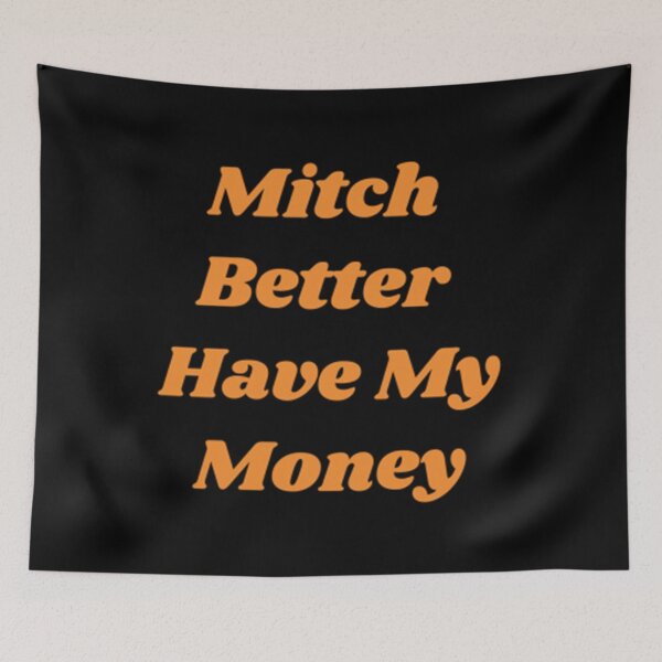 Item preview, Mitch Better Have My Money designed and sold by Artistive.