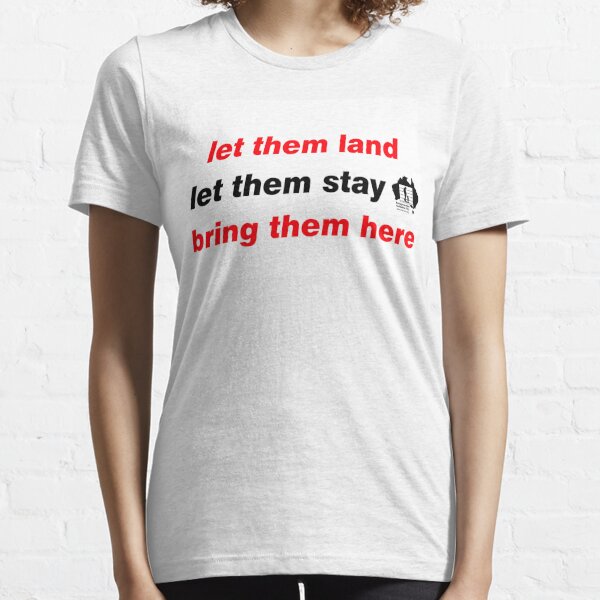 Let them land, let them stay (1) Essential T-Shirt