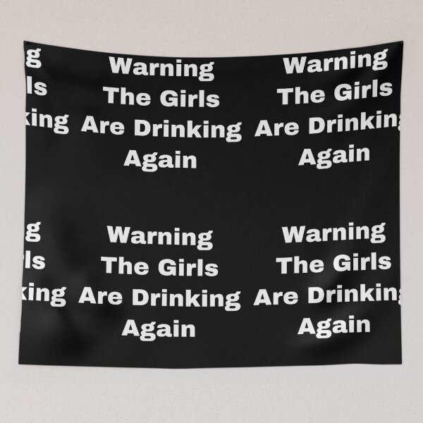 Item preview, Warning the girls are drinking again designed and sold by Yeewen88.