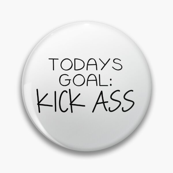 Item preview, Todays Goal: KICK ASS designed and sold by rjustiniano33.