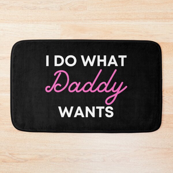 Item preview, I Do What Daddy Wants - BDSM, Bondage, Kink, Fetish designed and sold by DavesAccount.