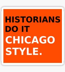 Historians Do It Chicago Style Sticker