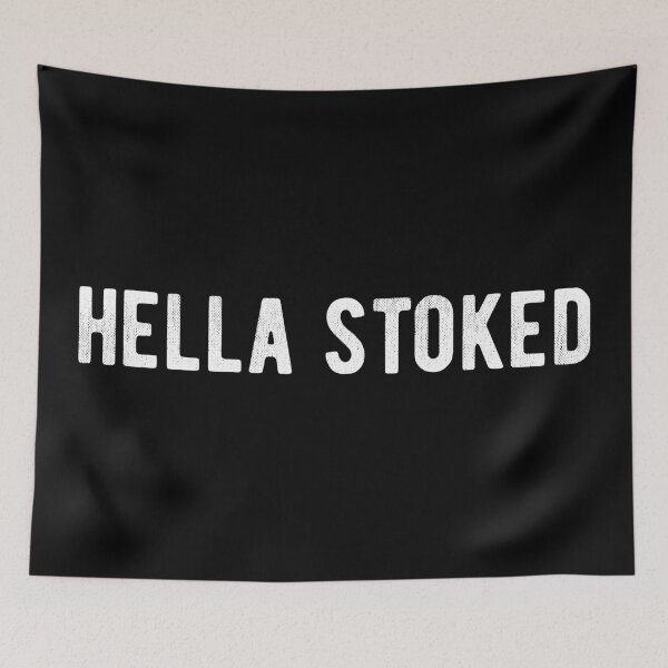 Item preview, Hella Stoked designed and sold by MSA-42.