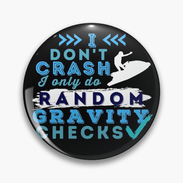 Item preview, I Don't Crash I Do Random Gravity Checks Jet Ski designed and sold by Hoiho Adventure Shirts.