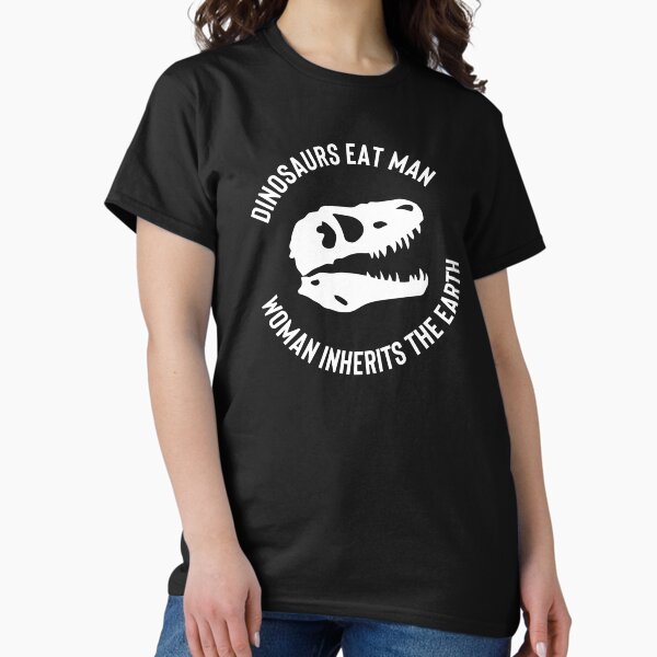 Item preview, Dinosaurs Eat Man Woman Inherits the Earth Funny Quote #3 designed and sold by SalahBlt.