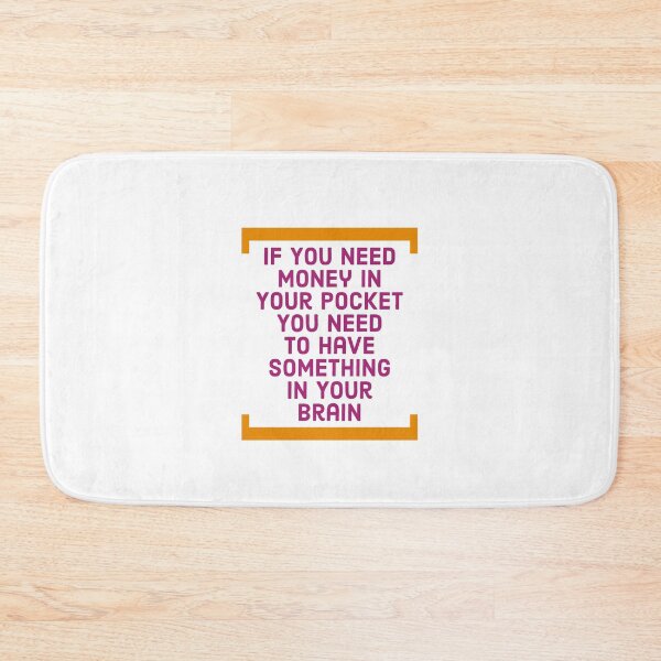 Item preview, If You Need Money In Your Pocket, You Need To Have Something In Your Brain designed and sold by Jodes16.