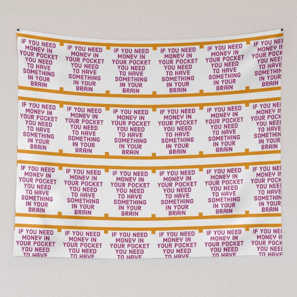 Item preview, If You Need Money In Your Pocket, You Need To Have Something In Your Brain designed and sold by Jodes16.