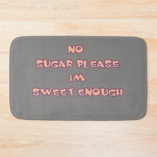 Item preview, No sugar please Im sweet enough designed and sold by Nickolas Kyprianos.