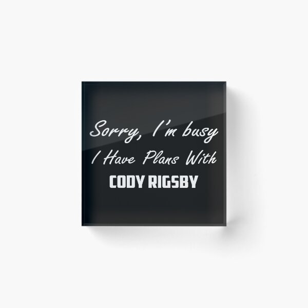 Item preview, Cody Rigsby ,Sorry, I'm Busy. I have plans with Cody Rigsby  designed and sold by oussimakh.