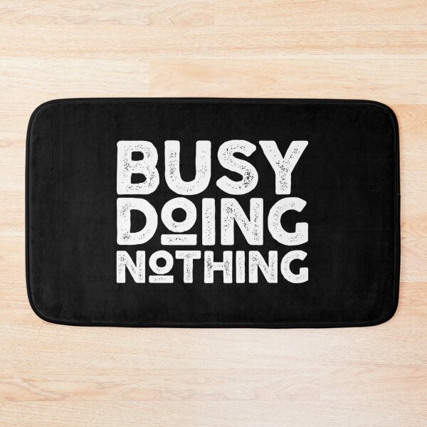 Item preview, busy doing nothing designed and sold by ambaart.