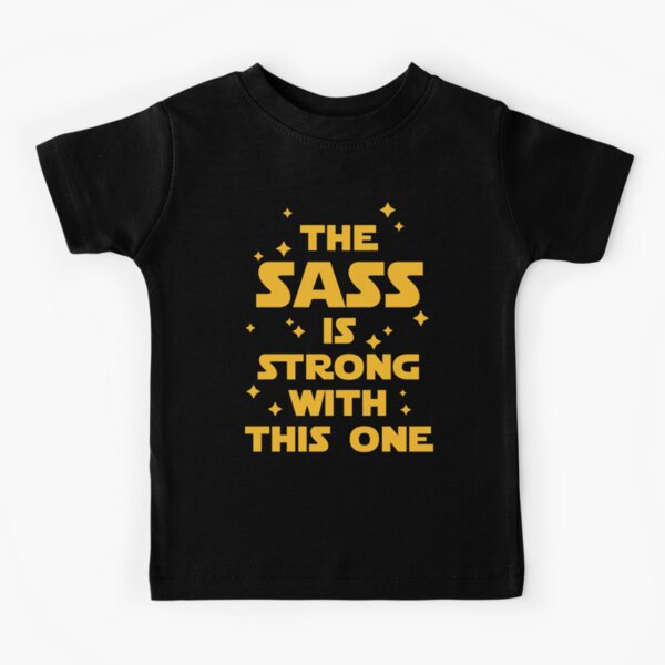 The Sass Is Strong Funny Quote Camiseta para niños