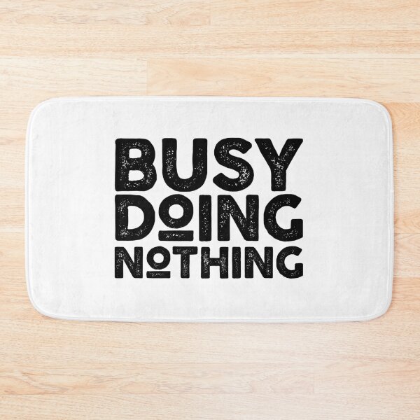 Item preview, busy doing nothing designed and sold by ambaart.