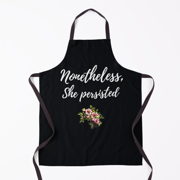 Item preview, "Nonetheless, she persisted." . . . The spunky, feminist girl had her goals and her dreams. In spite of obstacles, she persisted and won. designed and sold by JoelsCorner.