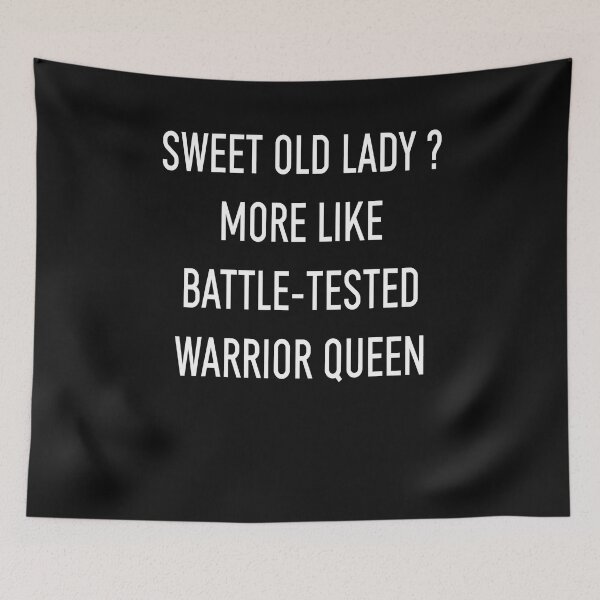 Item preview, Funny Sweet Old Lady More Like Battle-Tested Warrior Queen  designed and sold by BrooksBrennan.