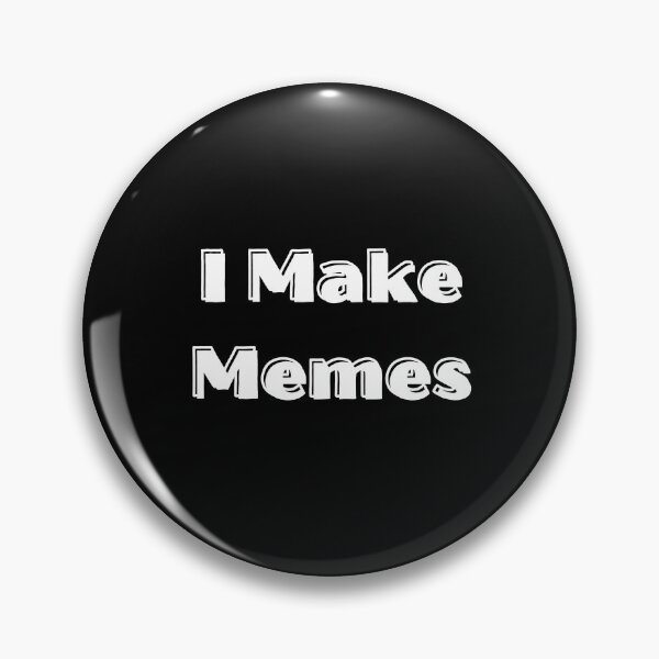 Item preview, I make memes designed and sold by SpaceArt1.