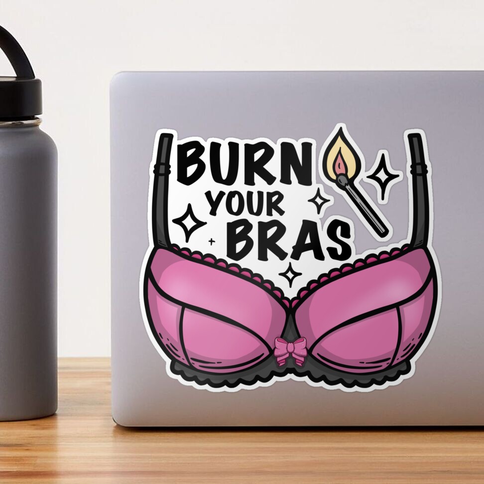 Burn your bras - feminist women empowering design Sticker for