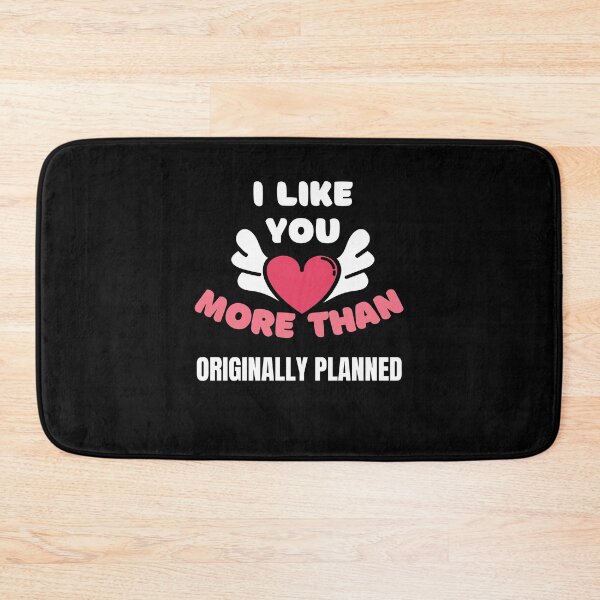 Item preview, I Like You More Than Originally Planned designed and sold by momsnpops.
