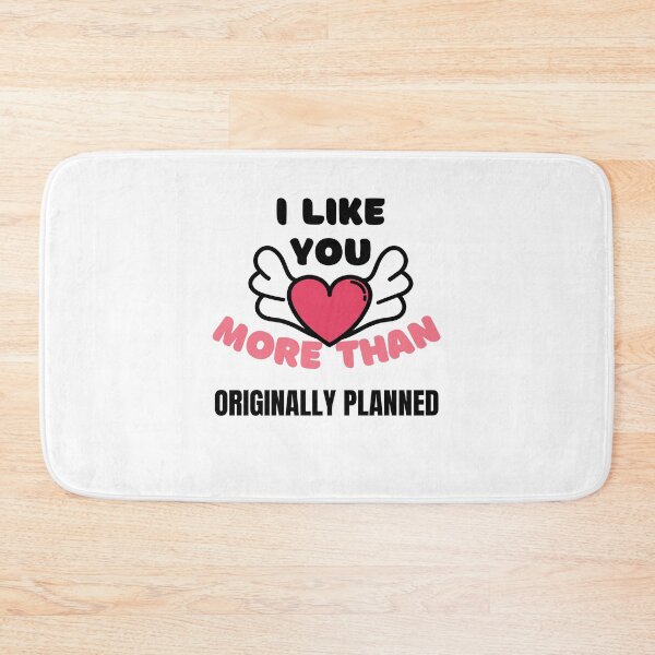 Item preview, I Like You More Than Originally Planned designed and sold by momsnpops.