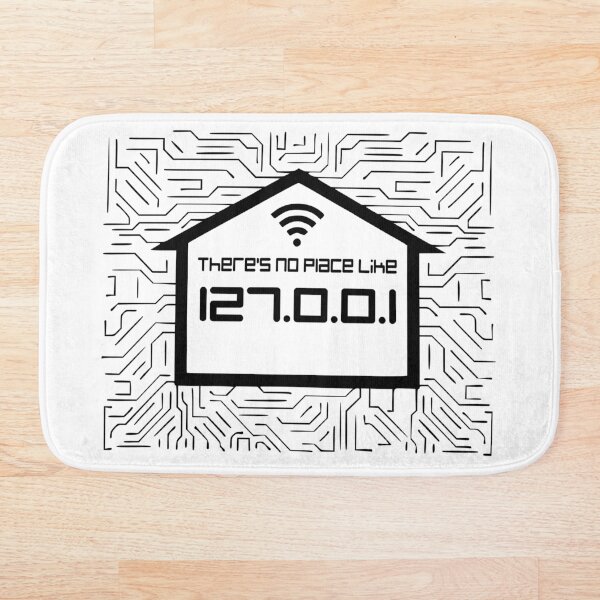 There Is No Place Like Home 127.0.0.1 - Localhost Bath Mat