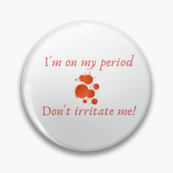 Item preview, I'm on my period - don't irritate me designed and sold by Rrrainbow.