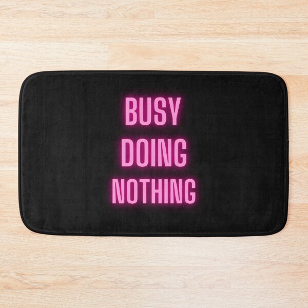 Item preview, Busy doing nothing designed and sold by gadgetworks1984.