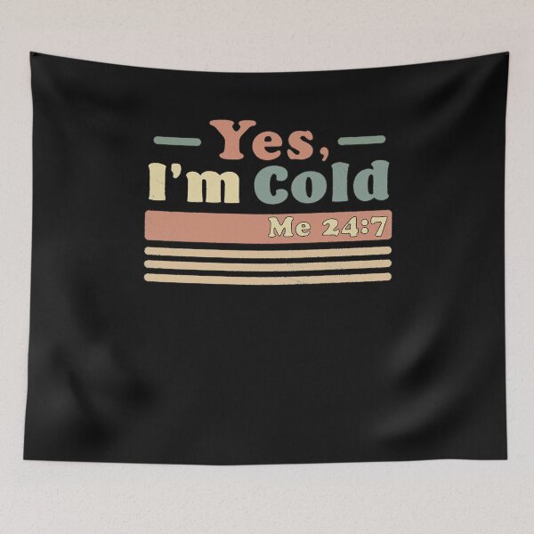 Item preview, Yes, I'm Cold Me 24 7 - Freezing & Funny Sarcastic Vintage designed and sold by BrooksBrennan.