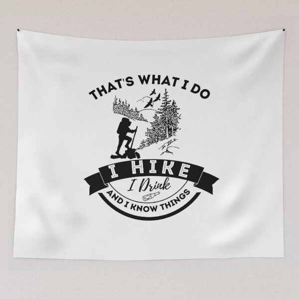 Item preview, That's what i do: I hike, i drink and i know things designed and sold by Atleta-Cali.