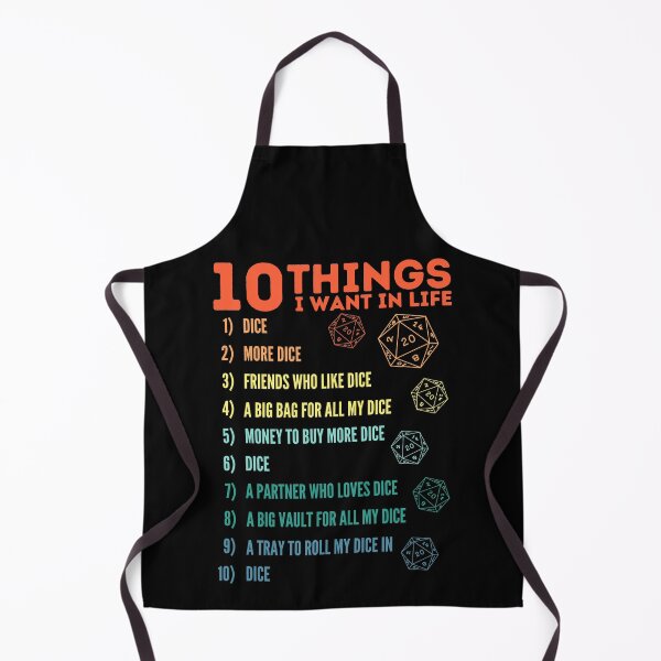 Item preview, 10 Things I Want In Life - Dice - More Dice - D20 - Gamers Never Quit designed and sold by WonderWear.
