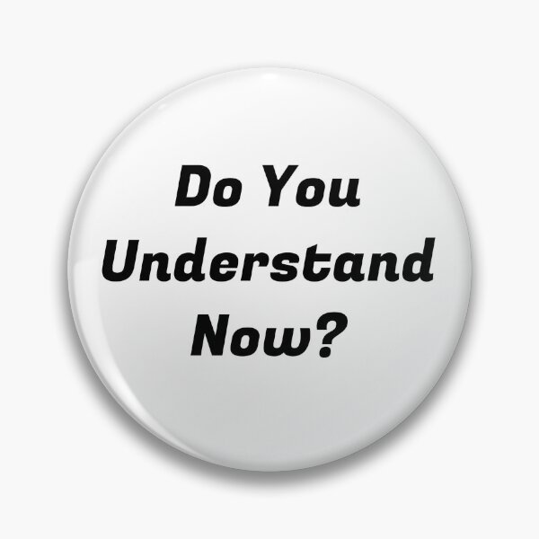 Item preview, Do You Understand Now? designed and sold by The Vibe.