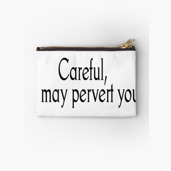 Item preview, Careful, I may pervert you designed and sold by notquitepolite.