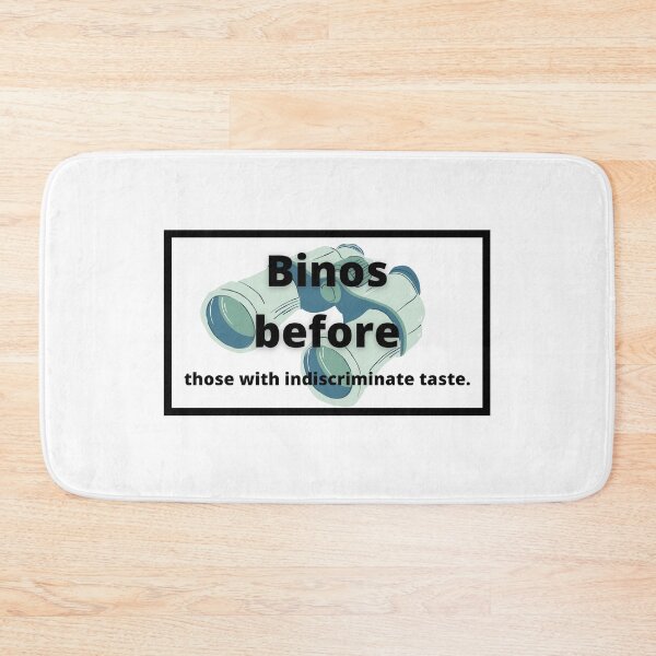 Item preview, Binos before those with indiscriminate taste funny birding meme  designed and sold by TheWaterBirds.