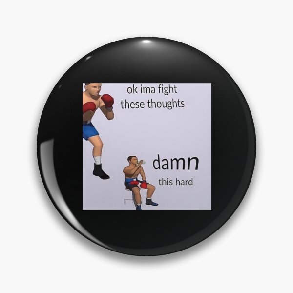 Item preview, Ok Ima Fight These Thoughts Damn This Hard Meme designed and sold by Altohombre.