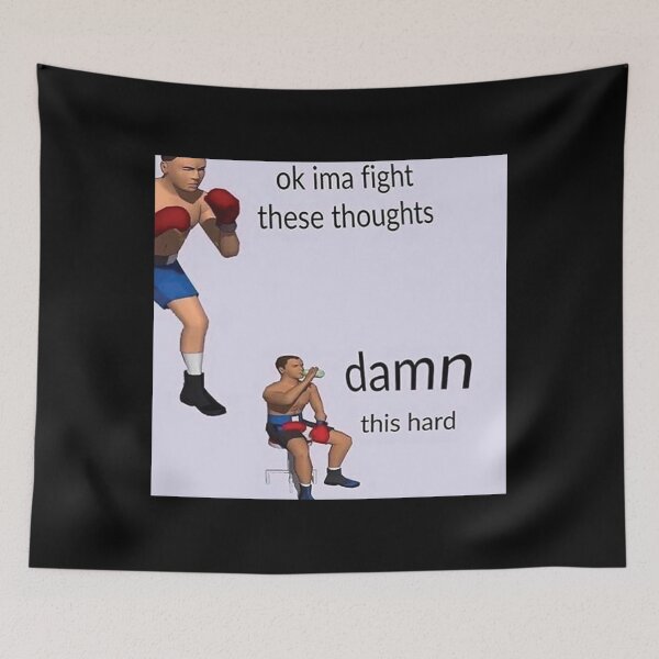 Item preview, Ok Ima Fight These Thoughts Damn This Hard Meme designed and sold by Altohombre.