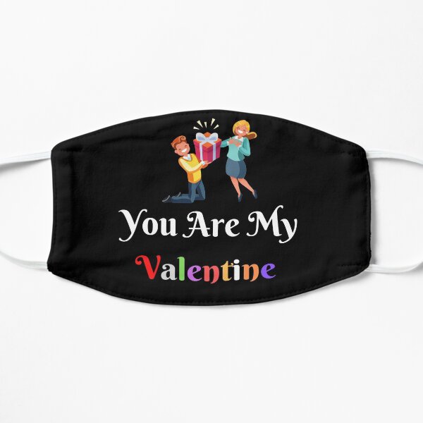 you are my valentine gift valentine lovers Flat Mask