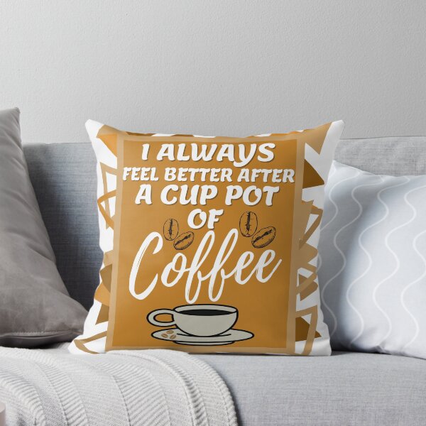 Item preview, I Always Feel Better After Coffee Funny Coffee Lovers Saying designed and sold by Thecitiesstore.